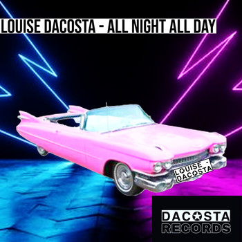 Louise DaCosta - All Night All Day