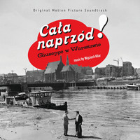 Wojciech Kilar - Cała naprzód! / Giuseppe w Warszawie (Original Motion Picture Soundtrack)