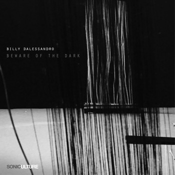 Billy Dalessandro - Beware Of The Dark