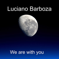 Luciano Barboza / - We Are with You