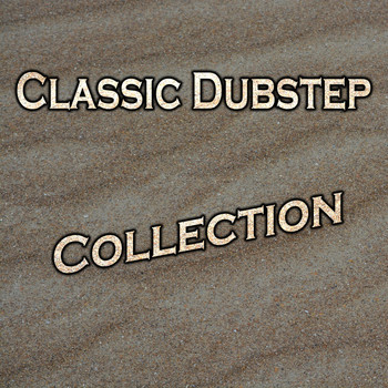 Various Artists - Classic Dubstep Collection (Explicit)
