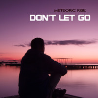 Meteoric Rise - Don't Let Go
