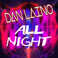 Dan Laino - All Night