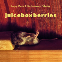 Johnny Marie & the Lonesome Petunias - Juiceboxberries