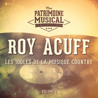Roy Acuff - Les Idoles De La Musique Country: Roy Acuff, Vol. 1