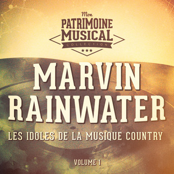 Marvin Rainwater - Les idoles de la musique country : Marvin Rainwater, Vol. 1
