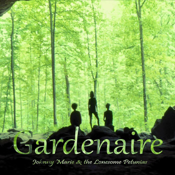 Johnny Marie & the Lonesome Petunias - Gardenaire
