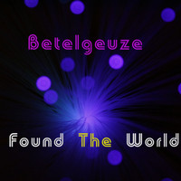 Betelgeuze - Found The World (Explicit)