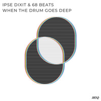 IPSE DIXIT & 68 Beats - When The Drum Goes Deep