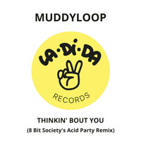 Muddyloop - Thinkin' Bout You (8 Bit Society's Acid Party Remix)