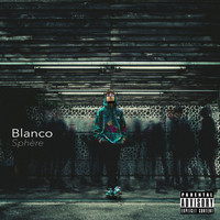 Blanco - Blanco Sphère (Explicit)