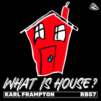 Karl Frampton - What Is House?