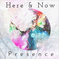 Here & Now - Presence