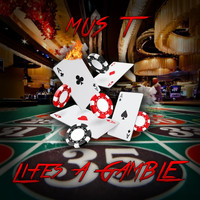 Mus-T - Life's a Gamble
