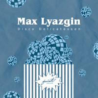 Max Lyazgin - Disco Delicatessen