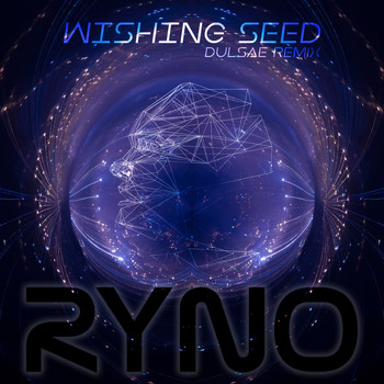 Ryno - Wishing Seed (Dulsae Remix)