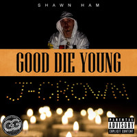 Shawn Ham - Good Die Young (Explicit)