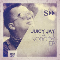 Juicy Jay - Ain't Nobody EP
