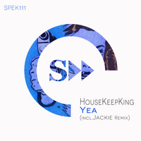 HouseKeepKing - Yea (incl.Jackie Remix)