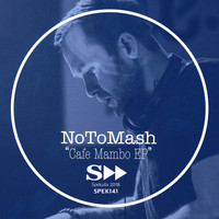 Notomash - Cafe Mambo EP