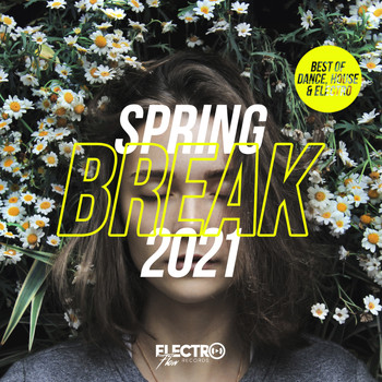 Various Artists - Spring Break 2021 (Best of Dance, House & Electro)
