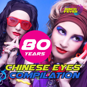 Disco Fever - Chinese Eyes Compilation (80 Years)