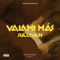 Sullivan - Valami Más (Explicit)