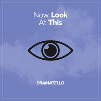Dramatello - Now Look at This