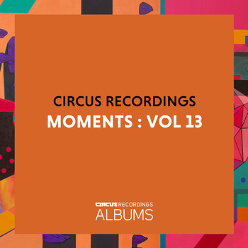 Various Artists - Circus Recordings Moments, Vol. 13