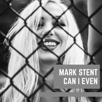 Mark Stent - Can I Even