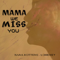 Nana Kottens - Mama We Miss You (feat. Lowekey) (Acoustic Rap)