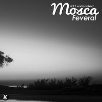 Mosca - Feveral (K21extended version)