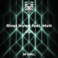 Rinat Invert - Sigh (feat. Matt)