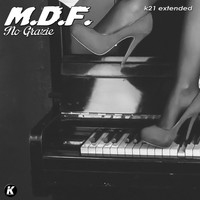 M.D.F. - No grazie (K21 extended)