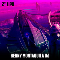 Benny Montaquila DJ - 2° Tipo