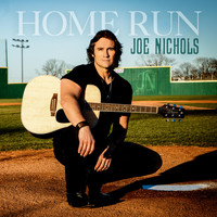 Joe Nichols - Home Run