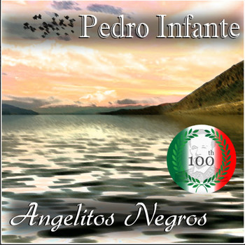 Pedro Infante - Imprescindibles Angelitos Negros