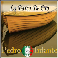 Pedro Infante - Imprescindibles la Barca de Oro