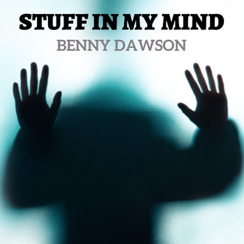 Benny Dawson - Stuff In My Mind