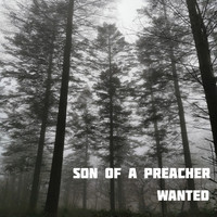 Son of a Preacher - Wanted