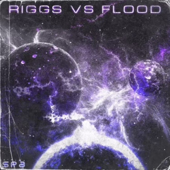 Riggs - RigggggsVsFloooood (Explicit)
