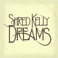 Shred Kelly - Dreams