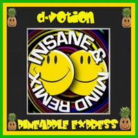 D-votion - pineapple express (insane& Mind Remix)