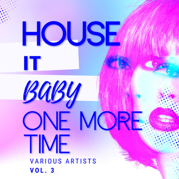 Various Artists - House It Baby One More Time, Vol. 3