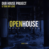 Dub House Project - U Took My Love