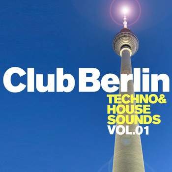 Various Artists - Club Berlin: Techno & House Sounds, Vol. 1 (Explicit)