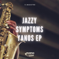 K-Maestro - Jazzy Symptoms Yanos EP