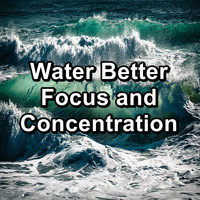 Waves for Sleep - Water Better Focus and Concentration