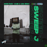 Sweep J - Bass Rock (CueE, 1301 Remix)