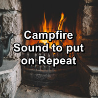 Fireplace Sounds - Campfire Sound to put on Repeat